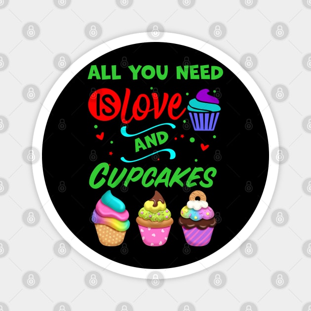 All you Need Is Love And Cupcakes Magnet by A Zee Marketing